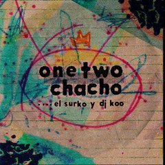 Dj Koo & El Surko "One Two Chacho"