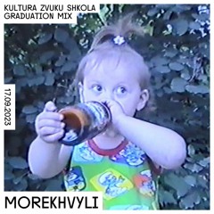 Morekhvyli — Kultura Zvuku Graduation Mix