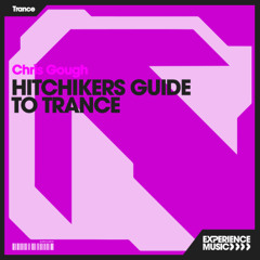 (Experience Trance) Chris Gough - Hitchhikers Guide To Trance - May 2025