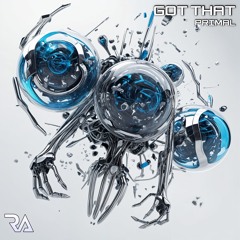 Primal - Got That (RSH017) NOW ON BEATPORT!