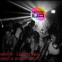 VHOOR - IGREJINHA (BAILE HOUSE EDIT)