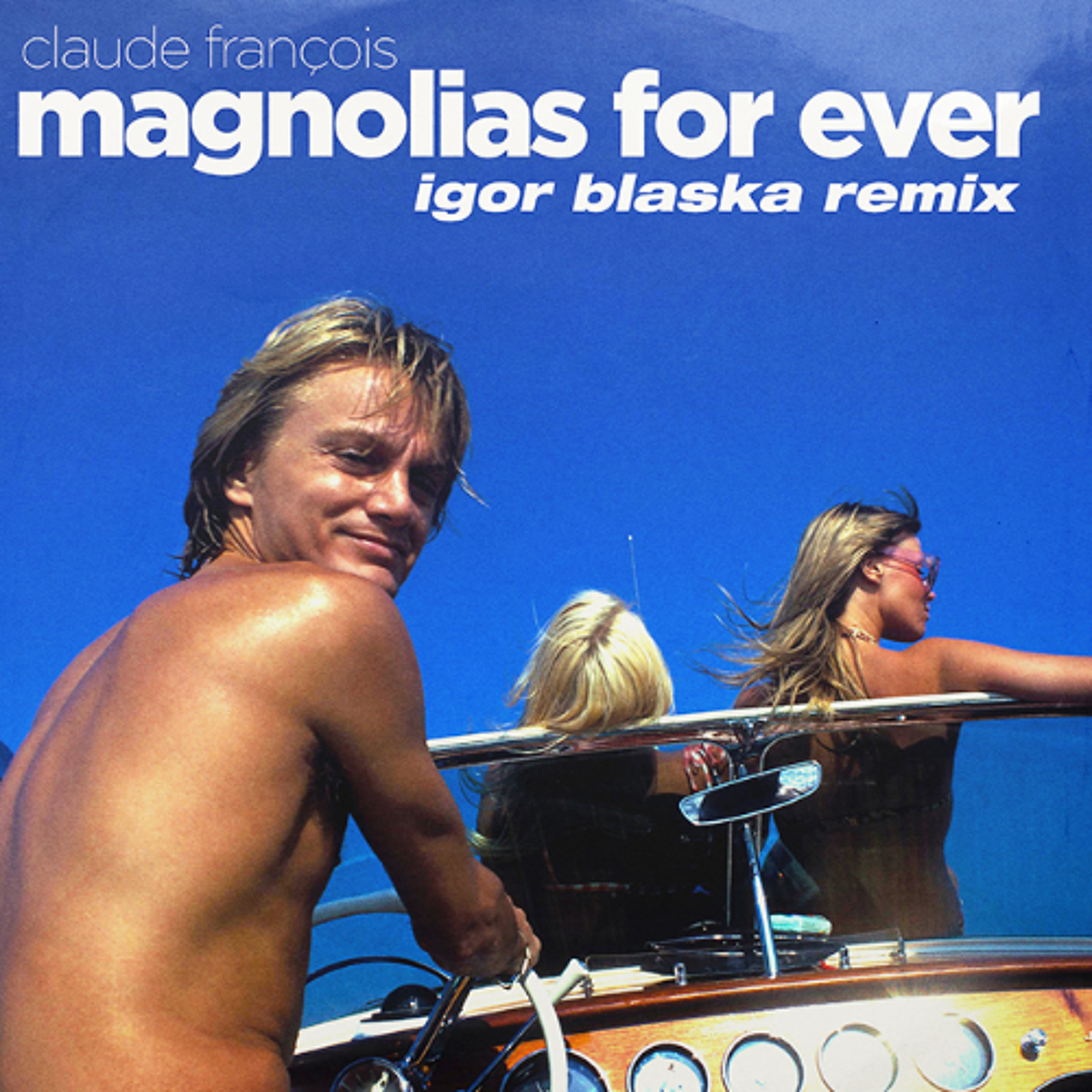 Claude François - Magnolias for Ever (Igor Blaska Remix) episode artwork