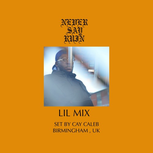 Never Say Ruin Radio: A Lil Mix [Set By Cay Caleb]
