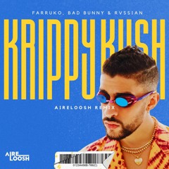 Farruko, Bad Bunny, Rvssian - Krippy Kush (AIRELOOSH Remix)