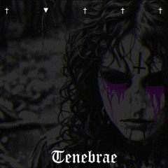 †▼††† - TENEBRAE