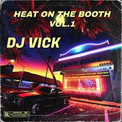 HEAT ON THE BOOTH VOL.1- DJ VICK