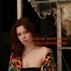 Grow Into Love - Half Moon Run (Lisa Riendeau cover)
