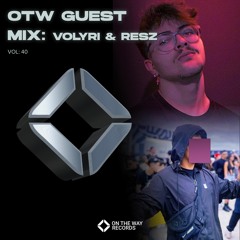 OTW Guest Mix Vol 40: Volyri & RESZ