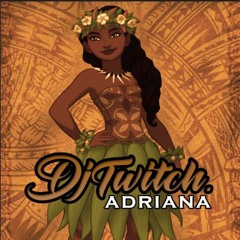 DJ Twitch - Adriana