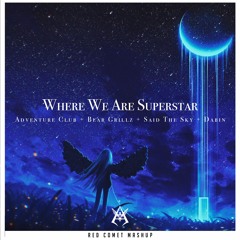 Where We Are Superstar (Pitched) (Adventure Club Support)