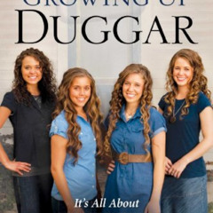 Access PDF 📰 Growing Up Duggar by  Jill Duggar,Jinger Duggar,Jessa Duggar,Jana Dugga