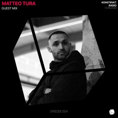 KONSTRVKT - KONSTRVKT Radio 004 - MATTEO TURA