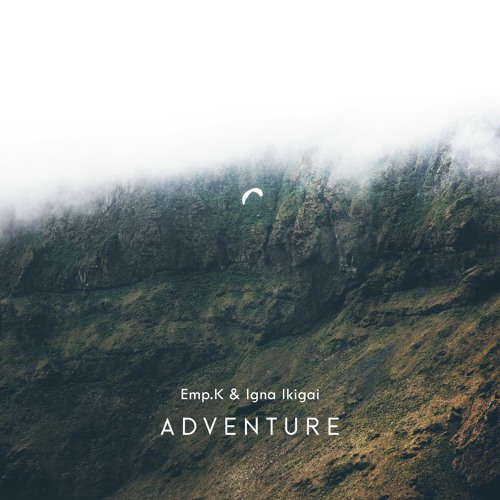 Emp.K & Igna Ikigai - Adventure