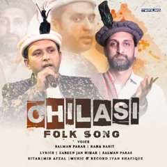 Chilasi Folk Song (Shina) 2025 - Salman Paras ft. Rana Basit | Gilgit Baltistan’s Heartfelt New Song