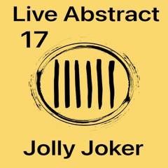 Jolly Joker Presents Live Abstract 17