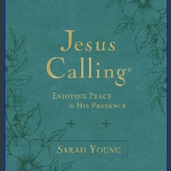 [PDF] 📖 Jesus Calling, Large Text Teal Leathersoft, with Full Scriptures: Enjoying Peace in His Pr