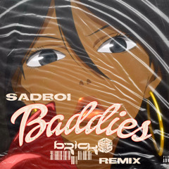 SadBoi - Baddies ( BRIcK5 Remix )