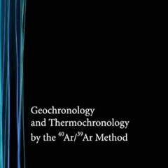 [Access] PDF 💔 Geochronology and Thermochronology by the 40Ar/39Ar Method by  Ian Mc