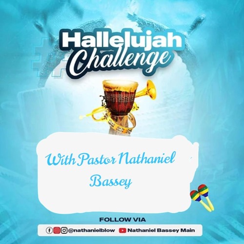 Stream Pastor Nathaniel Bassey Hallelujah Challenge by African