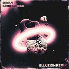 Enman - Inside My Mind (Elluzion Remix) [FIFTH PLACE]