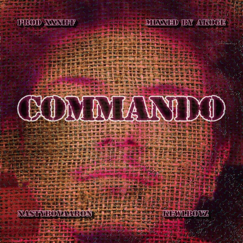 NASTYBOYAARON - COMMANDO [PROD. XXN1FF]
