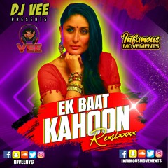 DJ Vee NYC - Ek Baat Kahoon  Remixxx - INFAMOUSRADIO