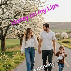 Honey on my Lips