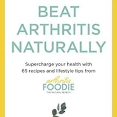 [Free] PDF 📋 Beat Arthritis Naturally: Supercharge your health with 65 recipes and l