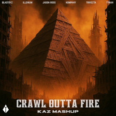 Illenium, Trivecta, Jason Ross, Blastoyz, Tynan, Kompany - Crawl Outta Fire (kaz Mashup) *free download*