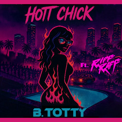 B. Totty - Hott Chick (feat. Riff Raff)