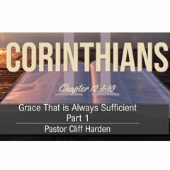 "Grace That Is Always Sufficient Part 1" By Pastor Cliff Harden