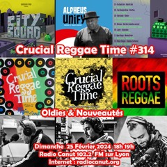 Crucial Reggae Time #314 25022024 Oldies & Nouveautés