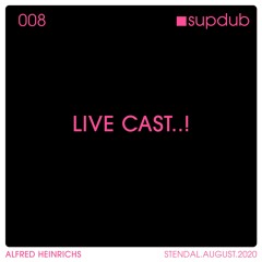 Supdub LIVE CAST..! 008 - Alfred Heinrichs