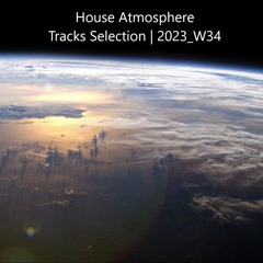House Atmosphere - Tracks Selection | 2023_W34