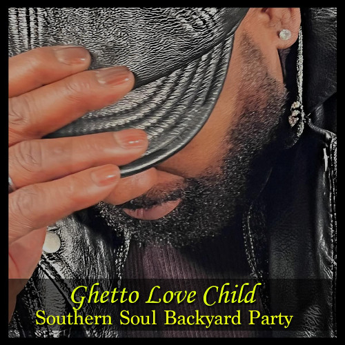 Stream Ghetto Love Child - Southern Soul Backyard Party by fivestarpro ...