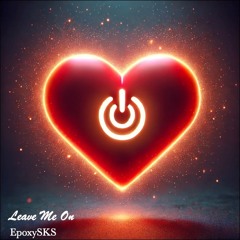 Leave Me On