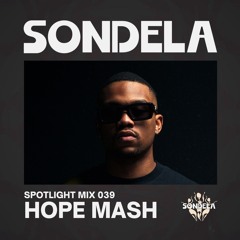 Sondela Spotlight 039 - Hope Mash | Afro-House / Afro-Tech Mix