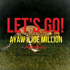 Joe Million x Ayaw - Let's Go (Prod. By EFIEL)