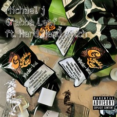 Michael j - Grabba Leaf (feat. Hard Nard Bitch) [Prod. by HardKnock]