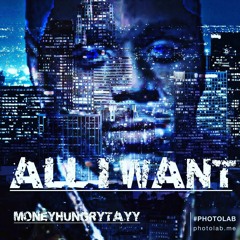moneyhungrytayy - All I Want .m4a