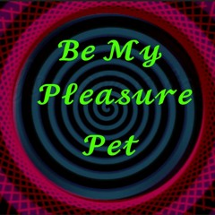 Be My Pleasure Pet