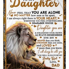 Lion to my daughter never feel that you are alone love from dad blanket