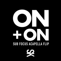 On & On (Sub Focus Acapella Flip) [FREE DOWNLOAD]