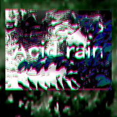Acid rain (prod.smokerose x misan) / Varista×Luluvet