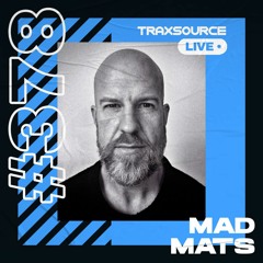 Traxsource LIVE! #378 with Mad Mats