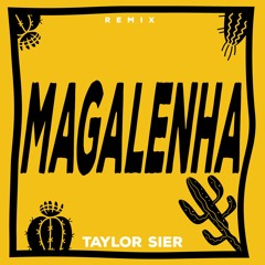 MAGALENHA (Taylor Sier Remix)
