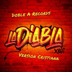 La Diabla (Version Cristiana) - Xavi, Doble A Records