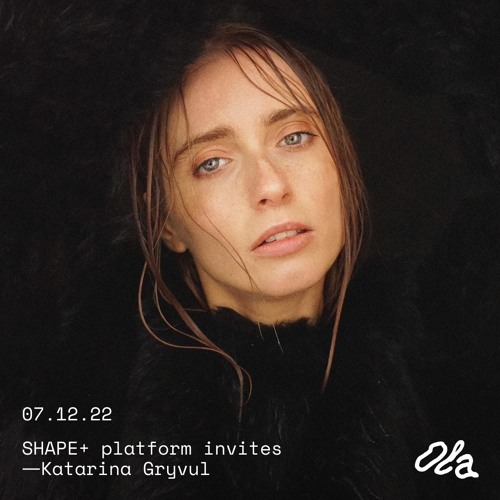 SHAPE+ BROADCAST ⏤ Katarina Gryvul