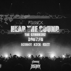 Hear The Sound-Franck(The Straikerz bootleg)BigBoy kick edit