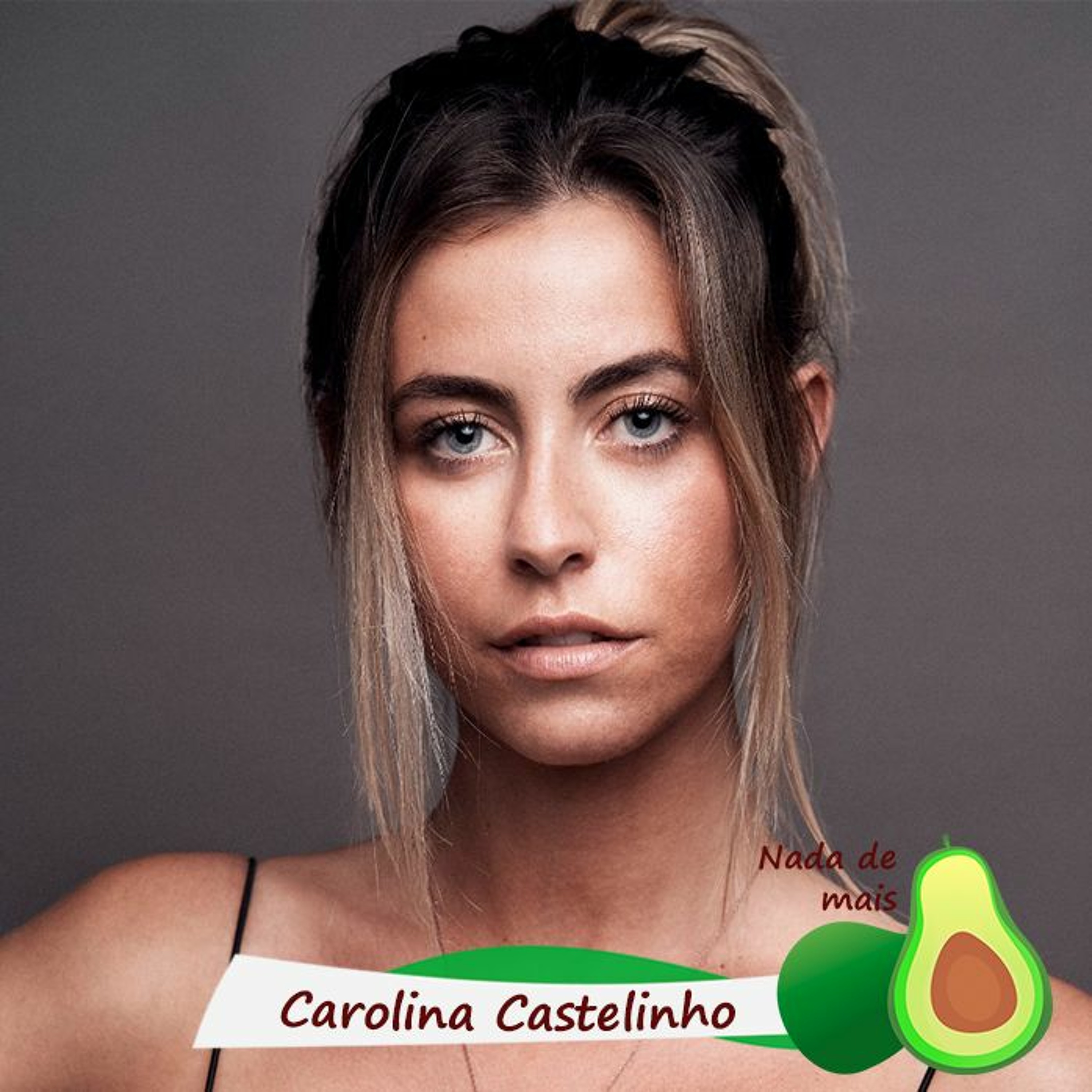 Nada de mais #3.27 - Carolina Castelinho